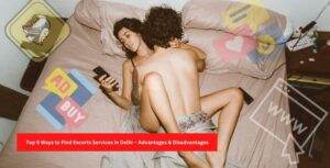 Ways to Find Escorts Services in Delhi